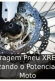 Calibragem Pneu XRE 300: Maximizando o Potencial da Sua Moto