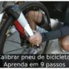 Calibrar pneu de bicicleta: Aprenda em 9 passos