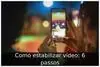 Como estabilizar vídeo: 6 passos