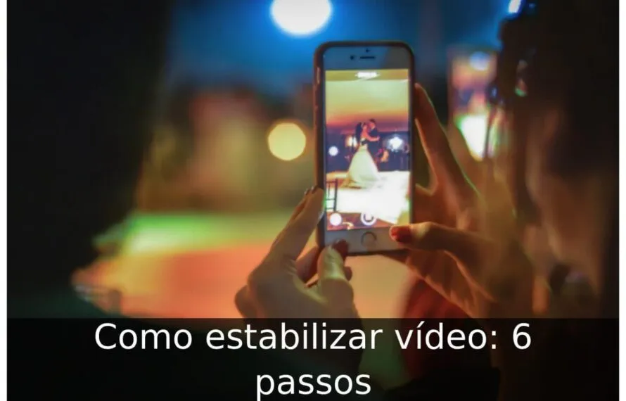 Como estabilizar vídeo: 6 passos Como estabilizar vídeo