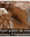 Como fazer pudim de chocolate: Conheça 7 ingredientes