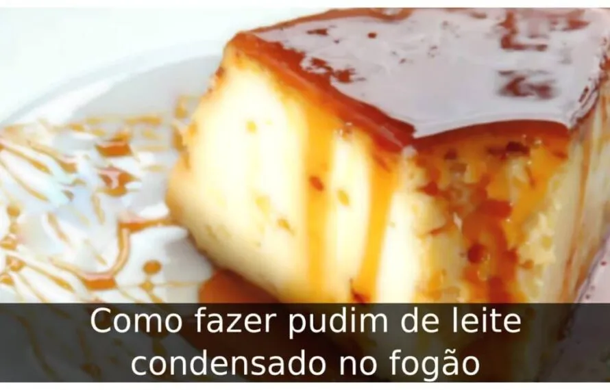 Como fazer pudim de leite condensado no fogão