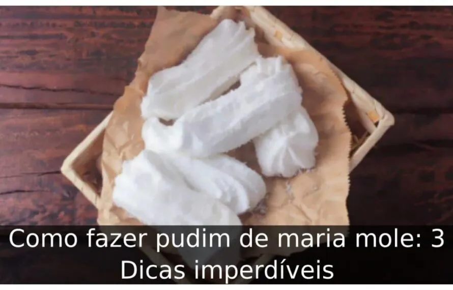 Como fazer pudim de maria mole: 3 Dicas imperdíveis Como fazer pudim de maria mole
