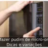 Como fazer pudim de micro-ondas: 5 Dicas e variações