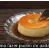 Como fazer pudim de padaria