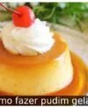 Como fazer pudim gelado