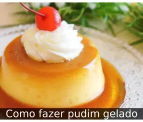 Como fazer pudim gelado Como fazer pudim gelado