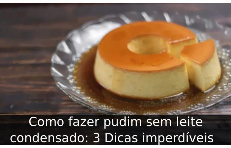 Como fazer pudim sem leite condensado: 3 Dicas imperdíveis Como fazer pudim sem leite condensado