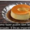 Como fazer pudim sem leite condensado: 3 Dicas imperdíveis  