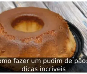 Como fazer um pudim de pão
