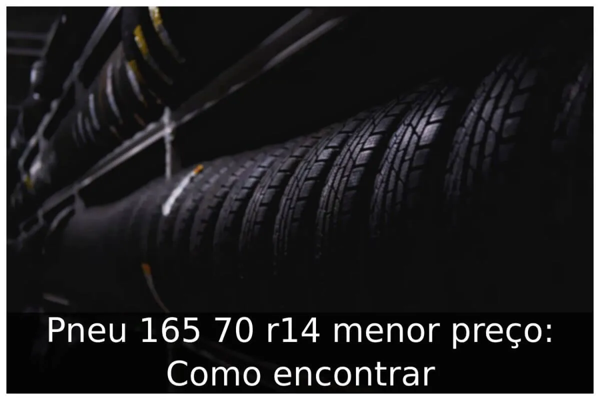 Pneu 165 70 r14 menor preço: Como encontrar Pneu 165 70 r14 menor preço: Como encontrar
