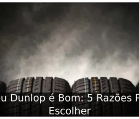 Pneu Dunlop é Bom