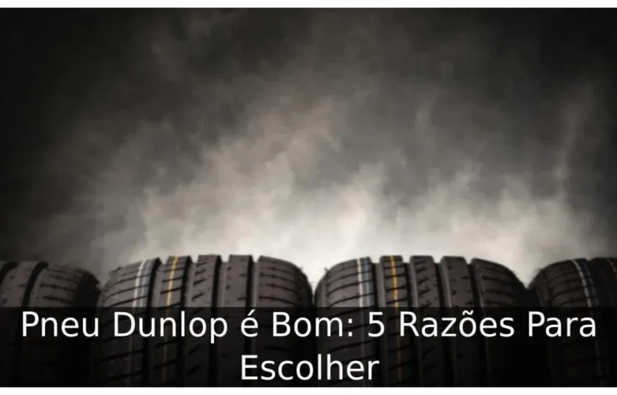 Pneu Dunlop é Bom