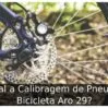Qual a Calibragem de Pneu de Bicicleta Aro 29?