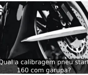 Qual a calibragem pneu start 160 com garupa? Qual a calibragem pneu start 160 com garupa
