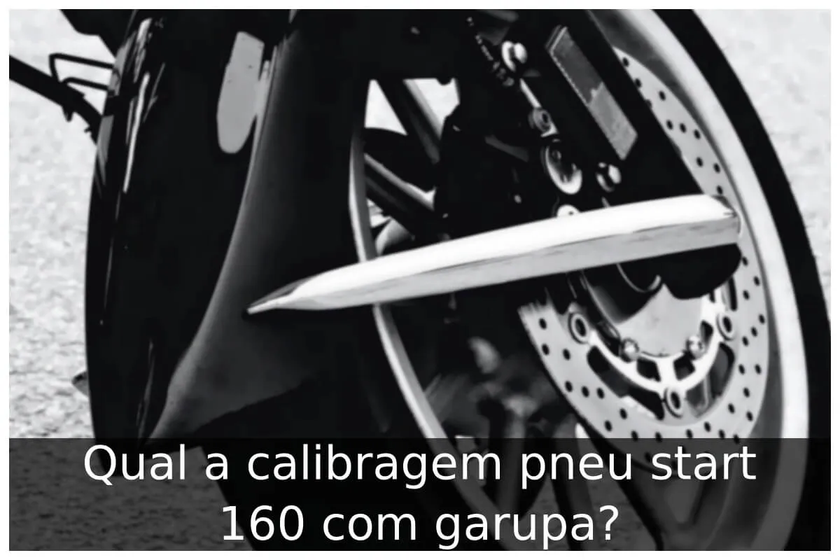 Qual a calibragem pneu start 160 com garupa? Qual a calibragem pneu start 160 com garupa?