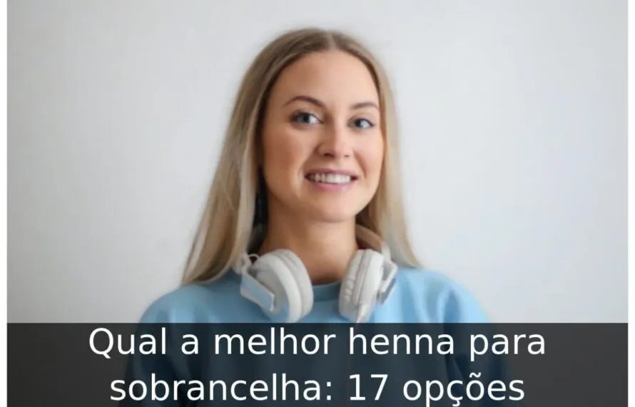 Qual a melhor henna para sobrancelha: 17 opções Qual a melhor henna para sobrancelha