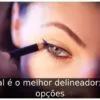 Qual é o melhor delineador: 46 opções