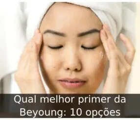 Qual melhor primer da Beyoung: 10 opções Qual melhor primer da Beyoung