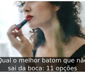 Qual o melhor batom que não sai da boca