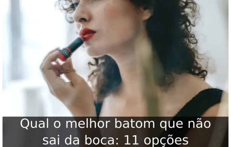 Qual o melhor batom que não sai da boca: 11 opções Qual o melhor batom que não sai da boca