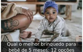 Qual o melhor brinquedo para bebê de 5 meses: 12 opções