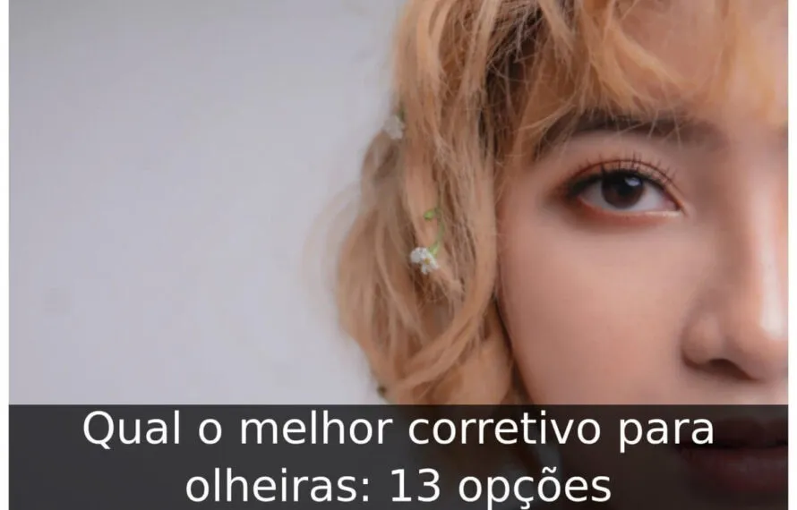 Qual o melhor corretivo para olheiras: 13 opções Qual o melhor corretivo para olheiras