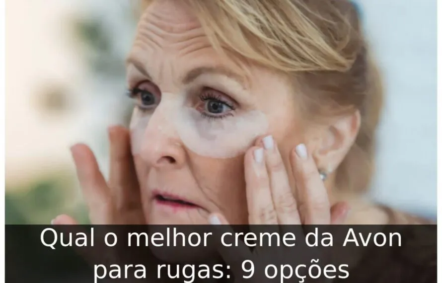 Qual o melhor creme da Avon para rugas: 9 opções Qual o melhor creme da Avon para rugas