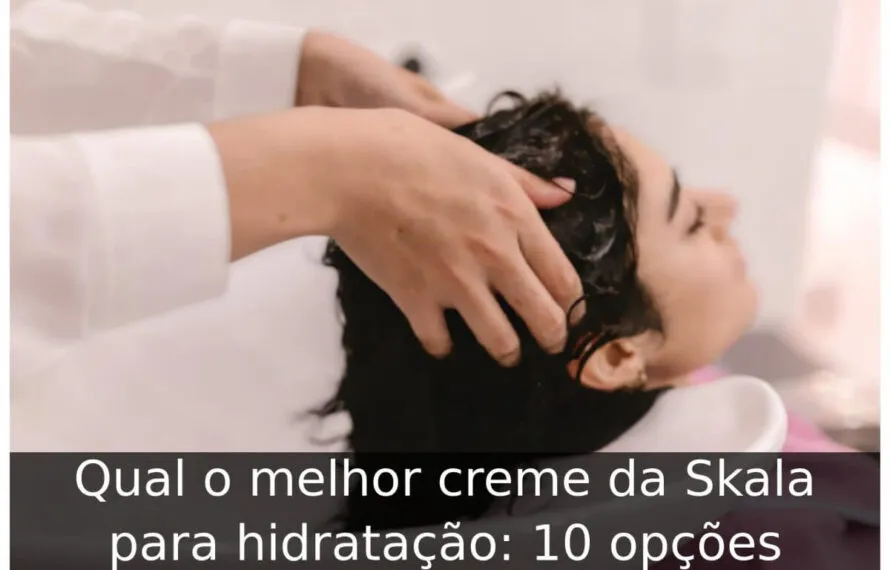Qual o melhor creme da Skala para hidratação: 10 opções Qual o melhor creme da Skala para hidratação