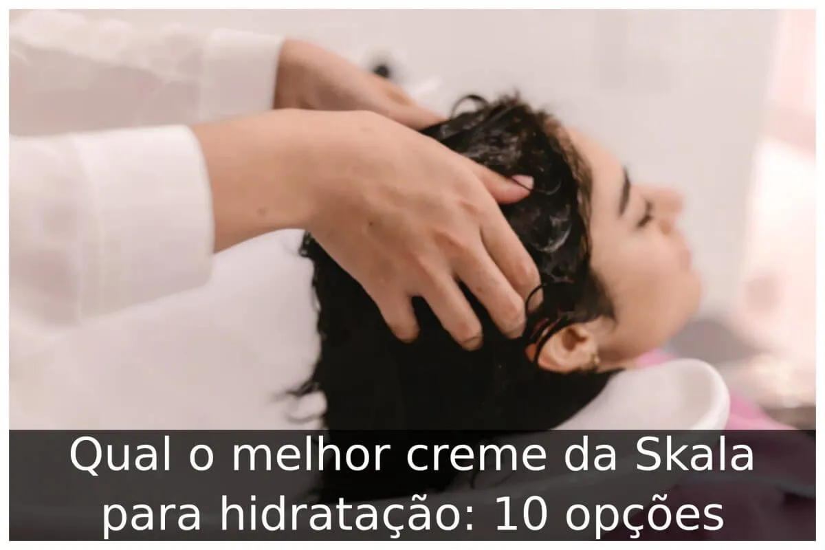 Qual o melhor creme da Skala para hidratação: 10 opções - Portal Útil