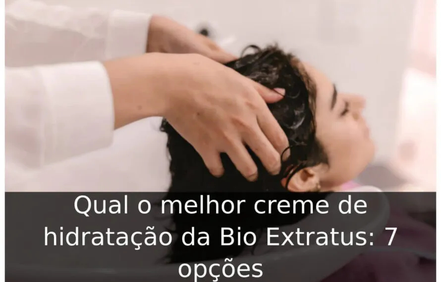 Qual o melhor creme de hidratação da Bio Extratus: 7 opções Qual o melhor creme de hidratação da Bio Extratus