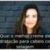 Qual o melhor creme de hidratação para cabelo com selagem