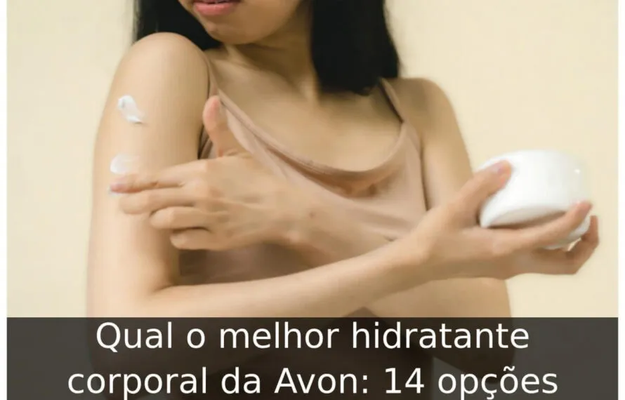 Qual o melhor hidratante corporal da Avon: 14 opções Qual o melhor hidratante corporal da Avon