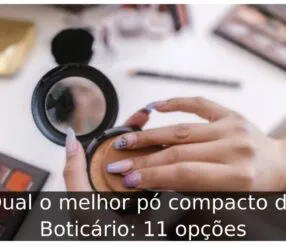 Qual o melhor pó compacto do Boticário: 11 opções Qual o melhor pó compacto do Boticário
