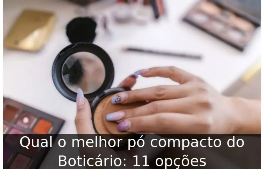 Qual o melhor pó compacto do Boticário: 11 opções Qual o melhor pó compacto do Boticário