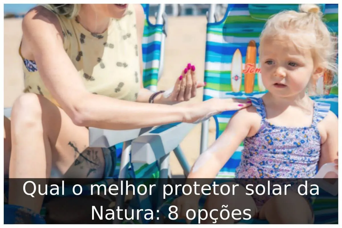 Qual o melhor protetor solar da Natura: 8 opções