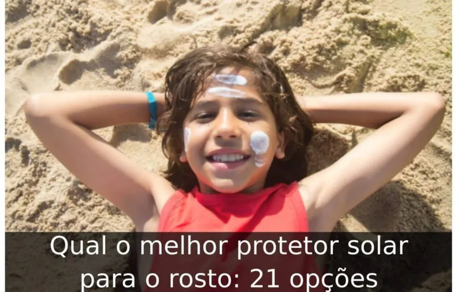 Qual o melhor protetor solar para o rosto