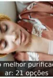 Qual o melhor purificador de ar: 21 opções