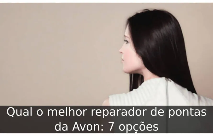 Qual o melhor reparador de pontas da Avon