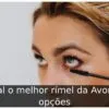 Qual o melhor rímel da Avon: 7 opções