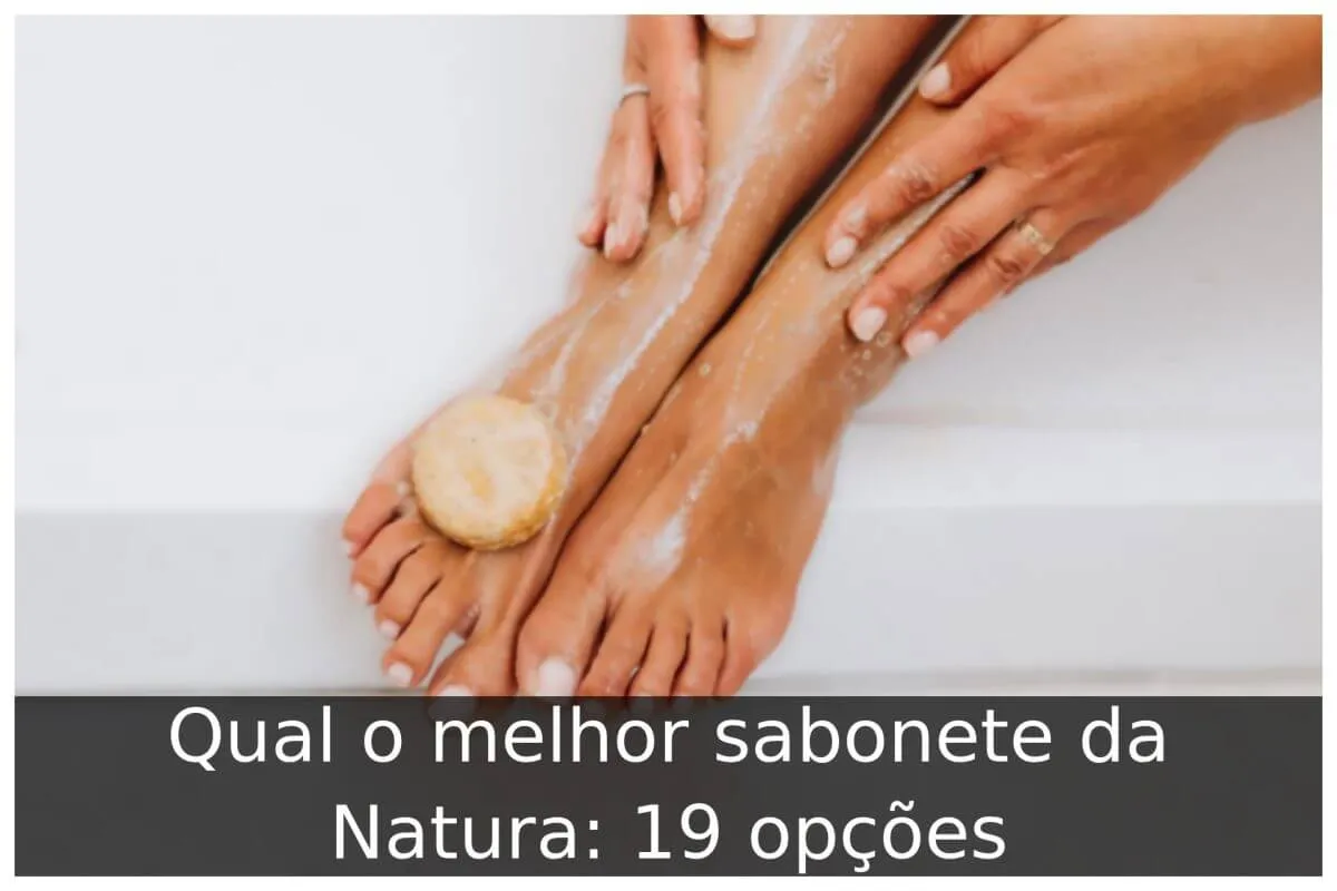 Qual o melhor sabonete da Natura: 19 opções