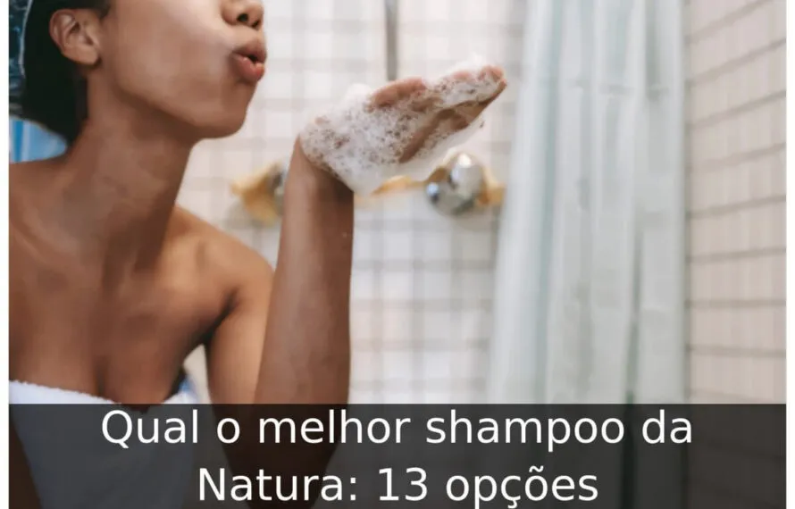 Qual o melhor shampoo da Natura