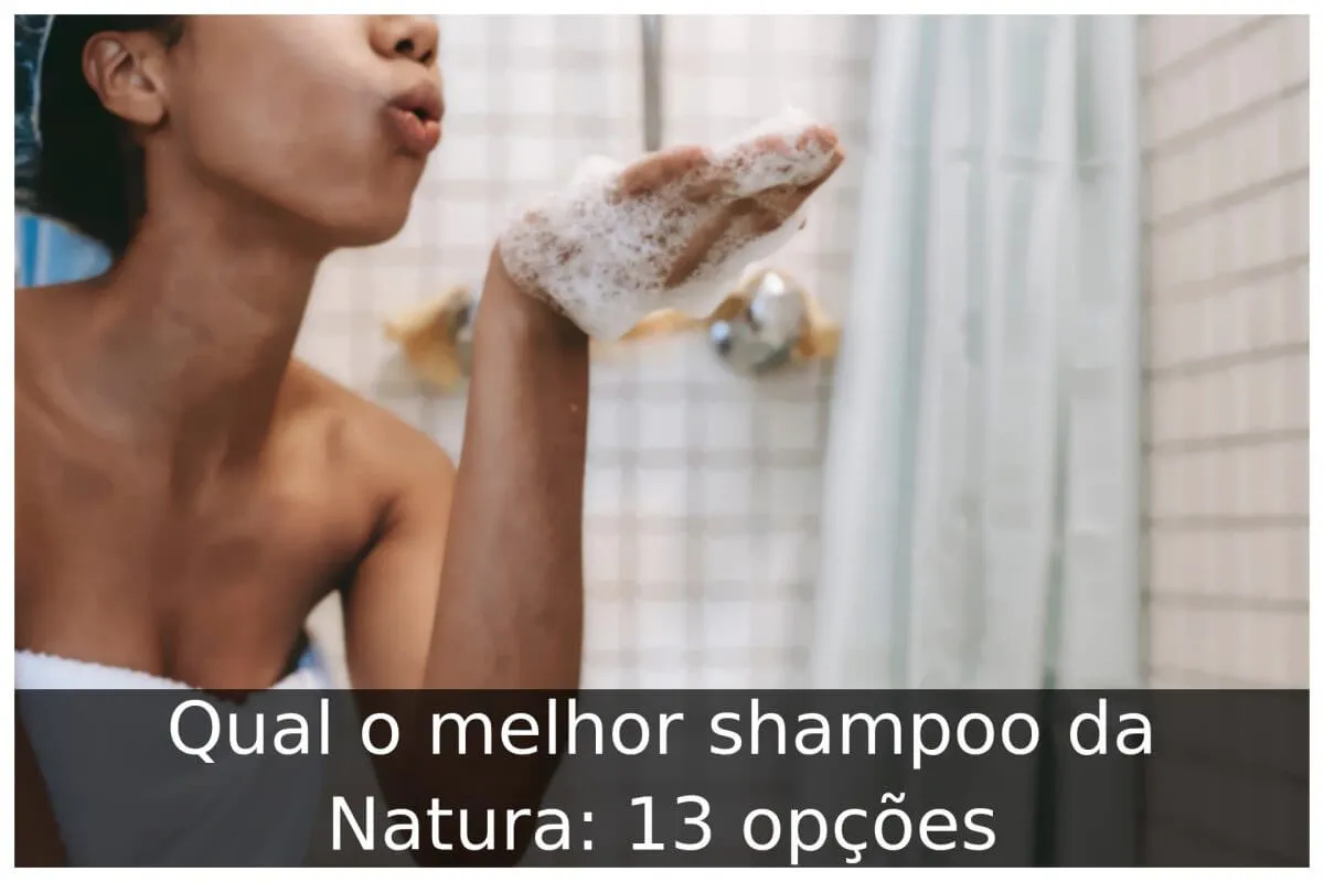Qual o melhor shampoo da Natura: 13 opções