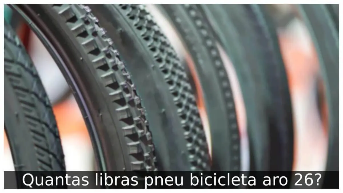 Quantas libras pneu bicicleta aro 26?