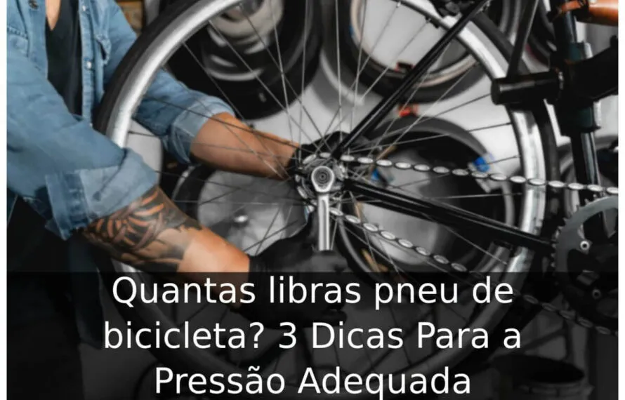 Quantas libras pneu de bicicleta? 3 Dicas Para a Pressão Adequada Quantas libras pneu de bicicleta