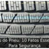 Sulcos do Pneu: 10 Fatos Essenciais Para Segurança