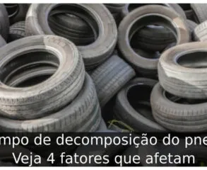 Tempo de decomposição do pneu: Veja 4 fatores que afetam