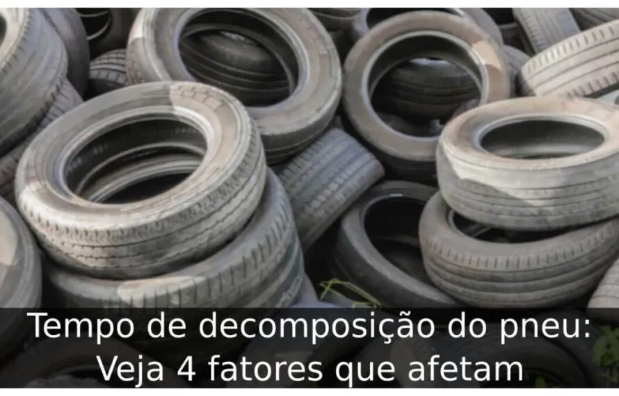 Tempo de decomposição do pneu: Veja 4 fatores que afetam Tempo de decomposição do pneu