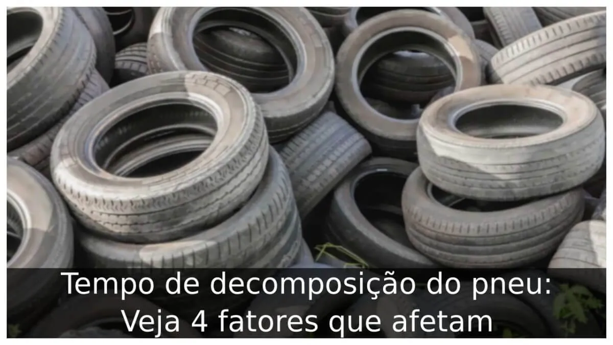 Tempo de decomposição do pneu: Veja 4 fatores que afetam