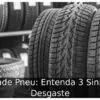 Validade Pneu: Entenda 3 Sinais de Desgaste